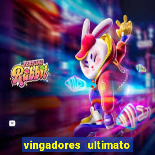 vingadores ultimato assistir dublado